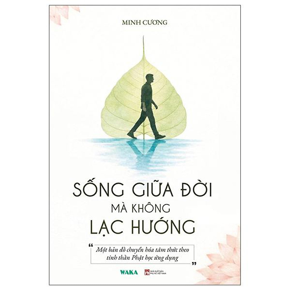 Sách - Sống Giữa Đời Mà Không Lạc Hướng