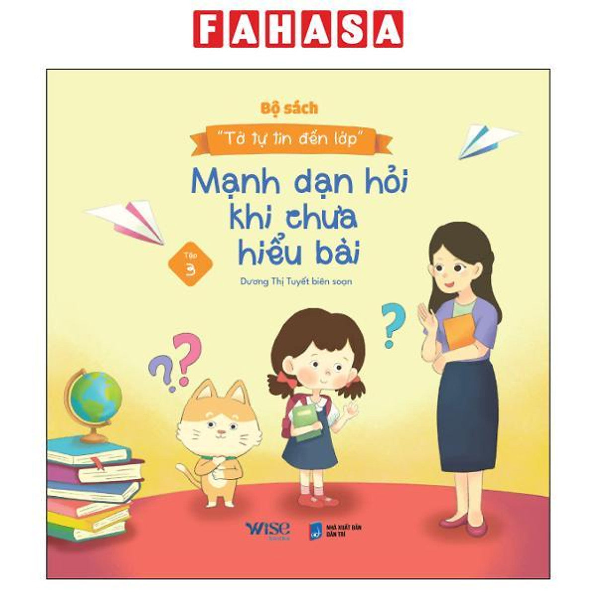 Sách - Tớ Tự Tin Đến Lớp - Tập 3 - Mạnh Dạn Hỏi Khi Chưa Hiêu Bài
