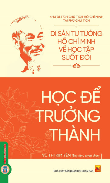 Di Sản Hồ Chí Minh Từ Tư Tưởng Đến Hành Động - Học Để Trưởng Thành