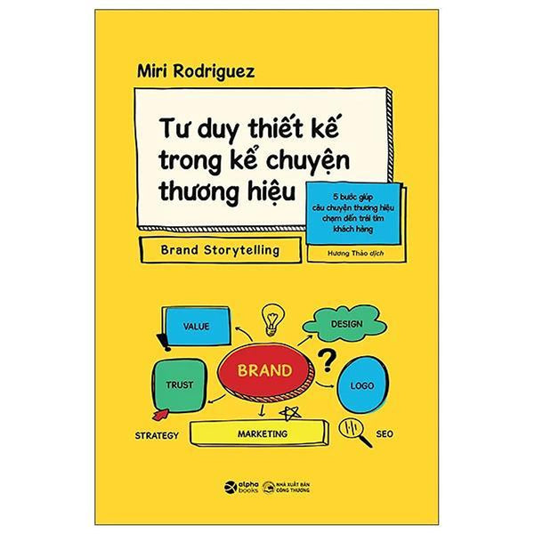 Tư Duy Thiết Kế Trong Kể Chuyện Thương Hiệu - Brand Storytelling - Bản Quyền