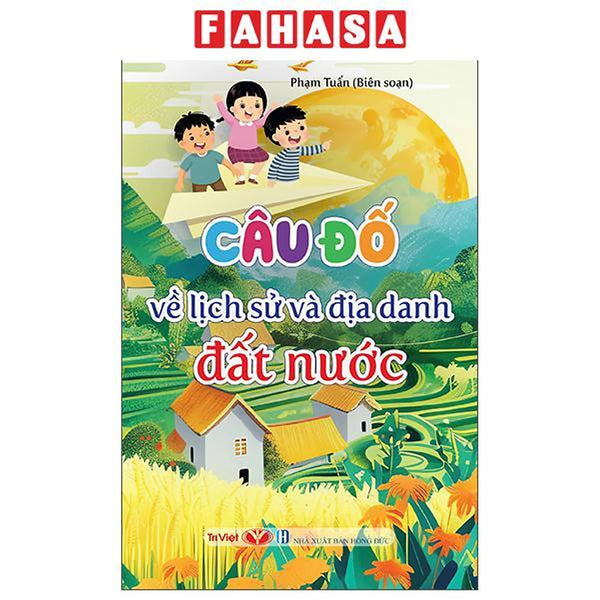 Sách - Câu Đố Về Lịch Sử Và Địa Danh Đất Nước