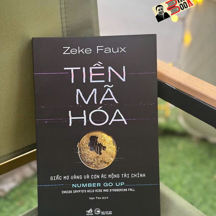 Tiền Mã Hóa - Giấc Mơ Vàng Và Cơn Ác Mộng Tài Chính - Zeke Faux - Nhã Nam