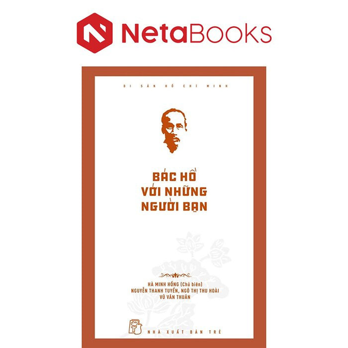 Di Sản Hồ Chí Minh - Bác Hồ Với Những Người Bạn