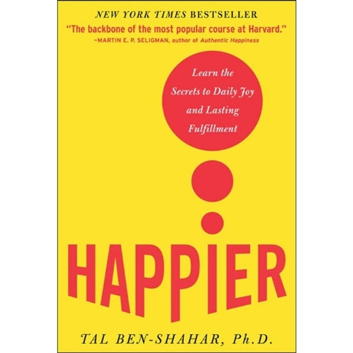 Happier – Learn The Secrets To Daily Joy And Lasting Fulfillment | Tal Ben-Shahar | Sách Tâm Lý – Hạnh Phúc – Phát Triển Bản Thân (Bestseller New York Times)