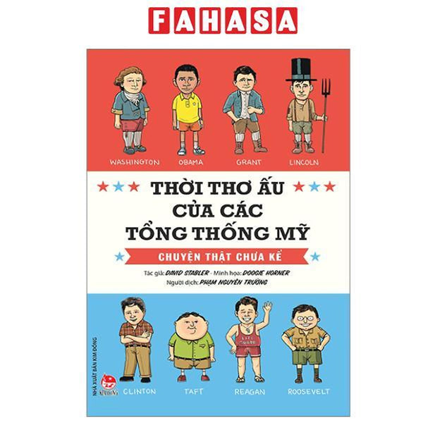 Sách - Thời Thơ Ấu Của Các Tổng Thống Mỹ - Chuyện Thật Chưa Kể (Tái Bản 2023)