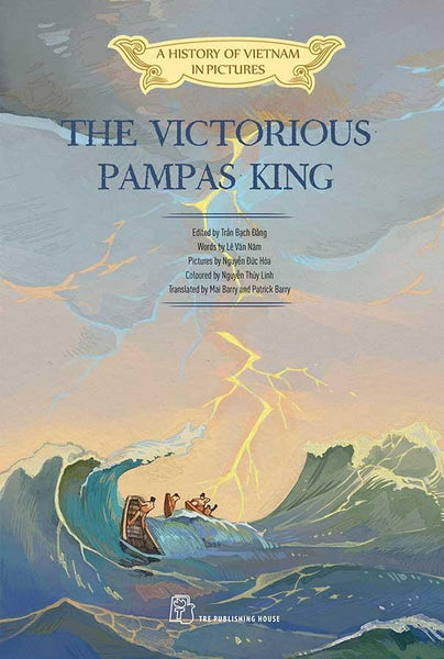 A History Of Vietnam In Pictures - The Victorious Pampas King