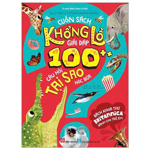Bách Khoa Thư Britannica Dành Cho Trẻ Em - Cuốn Sách Khổng Lồ Giải Đáp 100++ Câu Hỏi Tại Sao Hóc Búa
