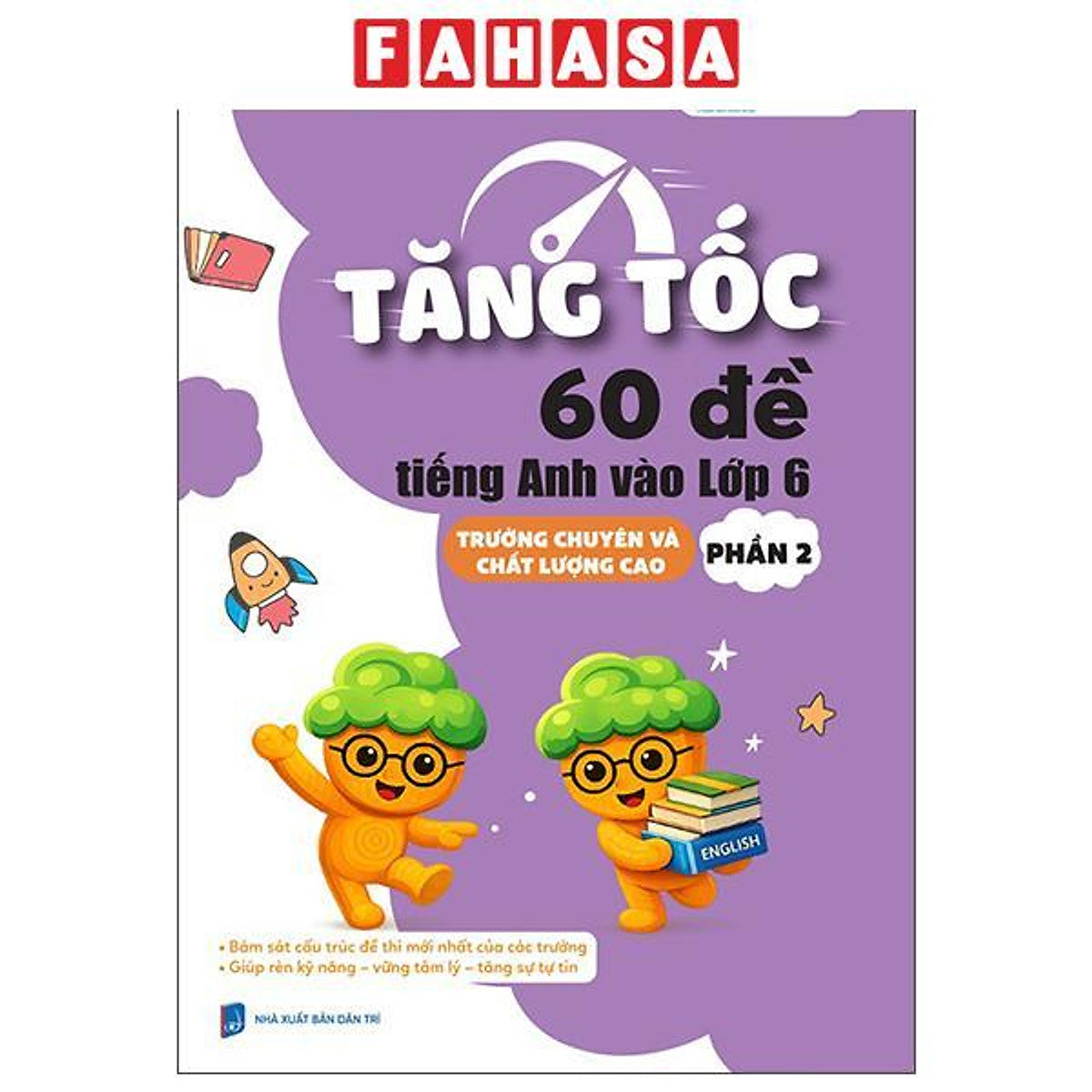 Sách - Tăng Tốc - 60 Đề Tiếng Anh Vào Lớp 6 - Trường Chuyên Và Chất Lượng Cao - Phần 2