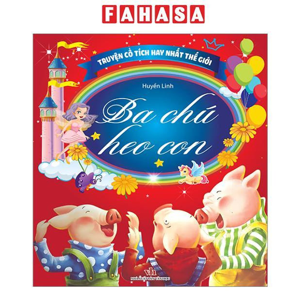 Sách - Truyện Cổ Tích Hay Nhất Thế Giới - Ba Chú Heo Con