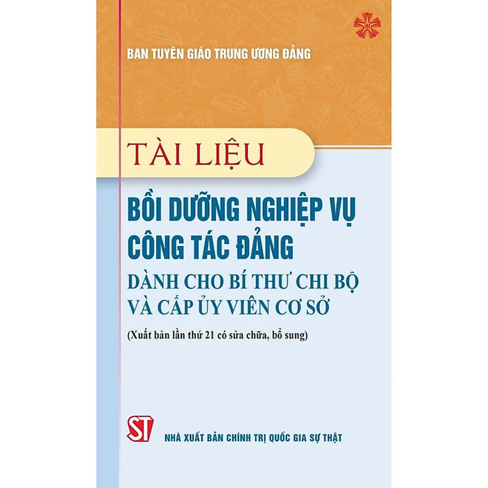 Tài Liệu Bồi Dưỡng Nghiệp Vụ Công Tác Đảng Dành Cho Bí Thư Chi Bộ Và Cấp Ủy Viên Cơ Sở