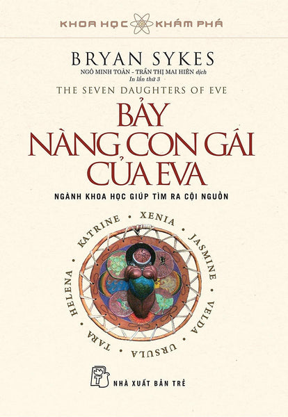 Khoa Học Khám Phá - Bảy Nàng Con Gái Của Eva - Bryan Sykes - Ngô Minh Toàn & Trần Thị Mai Hiên Dịch - (Bìa Mềm)