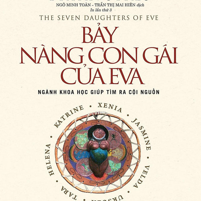 Khoa Học Khám Phá - Bảy Nàng Con Gái Của Eva - Bryan Sykes - Ngô Minh Toàn & Trần Thị Mai Hiên Dịch - (Bìa Mềm)