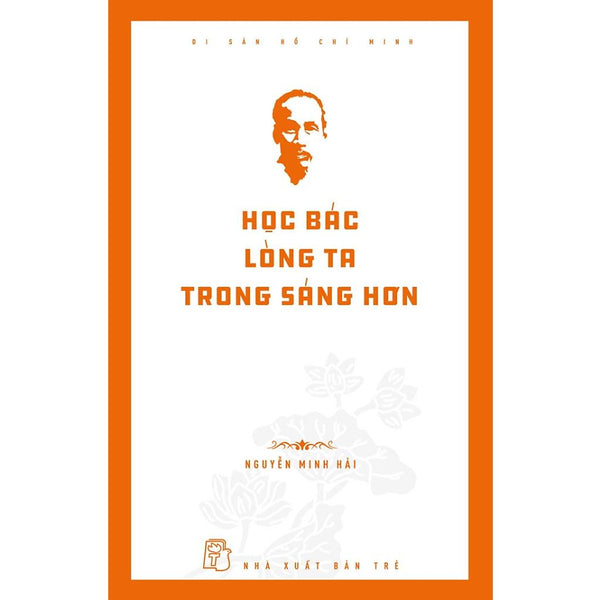 Sách - Di Sản Hồ Chí Minh - Học Bác Lòng Ta Trong Sáng Hơn (Nxb Trẻ)