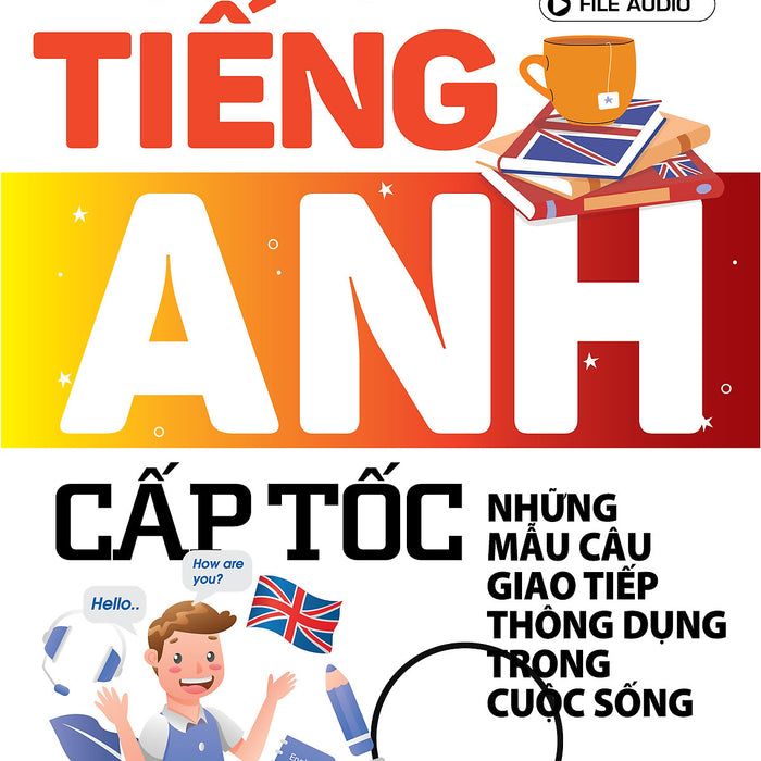 Tự Học Tiếng Anh Cấp Tốc - Những Mẫu Câu Giao Tiếp Thông Dụng Trong Cuộc Sống - Vanlangbooks - Tái Bản 2024