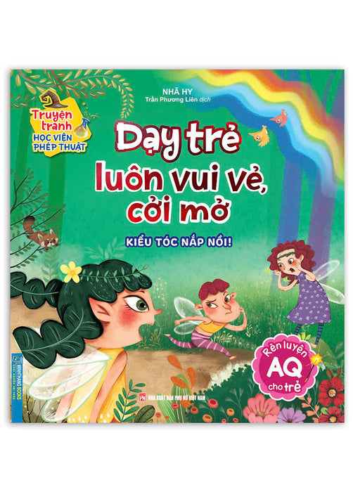 Truyện Tranh Học Viện Phép Thuật - Dạy Trẻ Luôn Vui Vẻ, Cởi Mở (Rèn Luyện Aq Cho Trẻ)