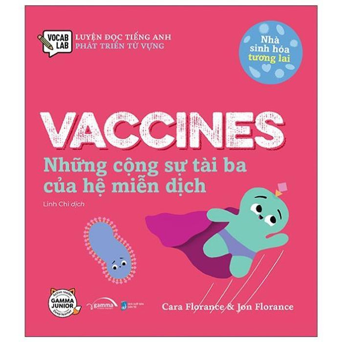 Nhà Sinh Hóa Tương Lai - Vaccines - Những Cộng Sự Tài Ba Của Hệ Miễn Dịch - Bản Quyền