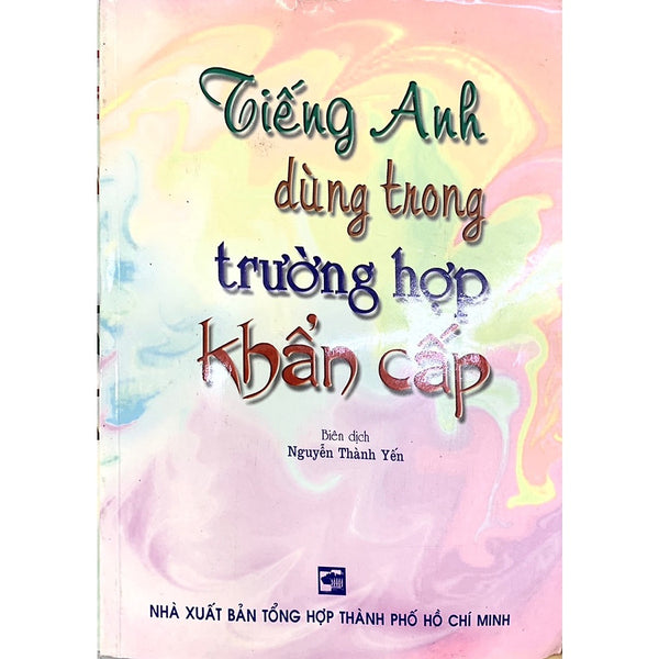 Sách - Tiếng Anh Dùng Trong Trường Hợp Khẩn Cấp