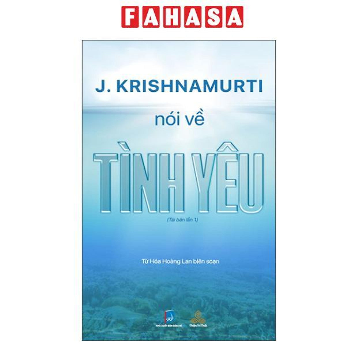 Sách - J. Krishnamurti Nói Về Tình Yêu (Tái Bản 2025)