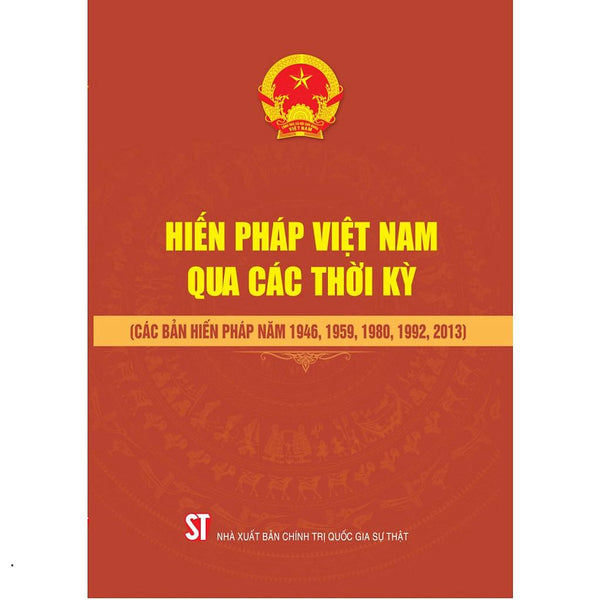 Hiến Pháp Việt Nam Qua Các Thời Kỳ (Các Bản Hiến Pháp Năm 1946, 1959, 1980, 1992, 2013)