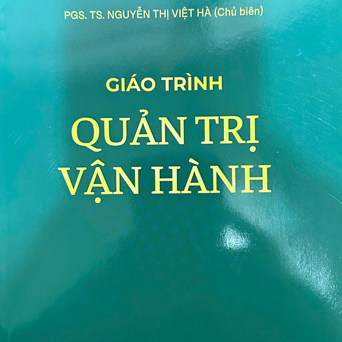 Giáo Trình Quản Trị Vận Hành - Pgs. Ts. Nguyễn Thị Việt Hà