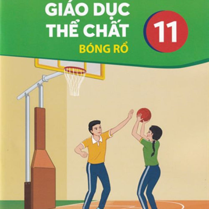 Sách Giáo Khoa Giáo Dục Thể Chất 11- Bóng Rổ- Kết Nối Tri Thức Với Cuộc Sống