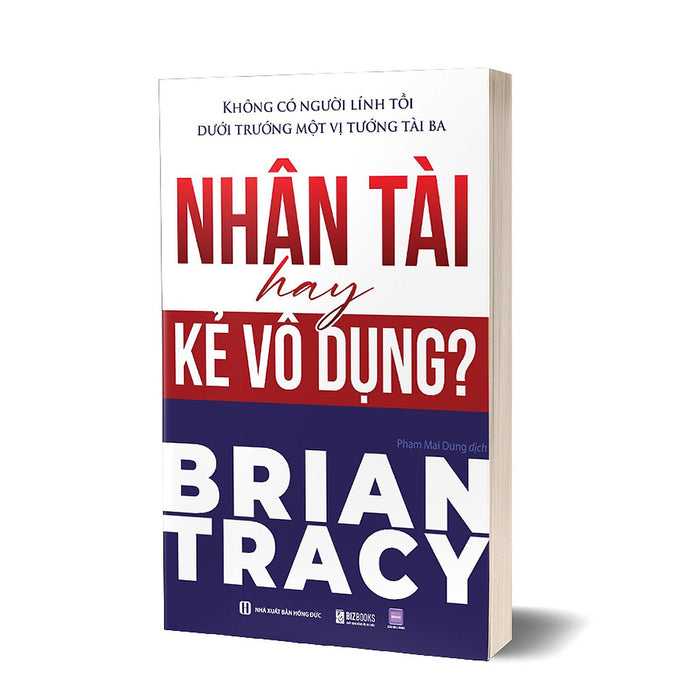 Không Có Người Lính Tồi Dưới Trướng Một Vị Tướng Tài Ba - Nhân Tài Hay Kẻ Vô Dụng? - Bản Quyền