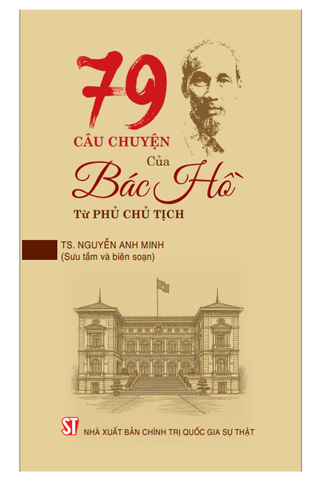 79 Câu Chuyện Của Bác Hồ Từ Phủ Chủ Tịch