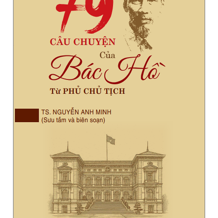 79 Câu Chuyện Của Bác Hồ Từ Phủ Chủ Tịch