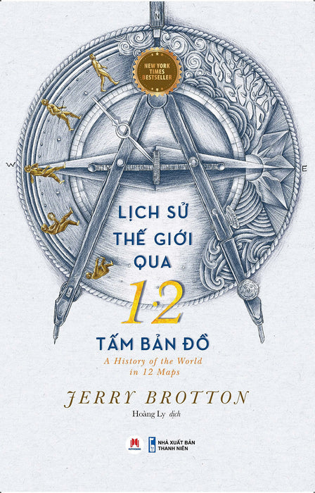 Lịch Sử Thế Giới Qua 12 Tấm Bản Đồ - Jerry Brotton - Hoàng Ly Dịch - Huy Hoàng Bookstore