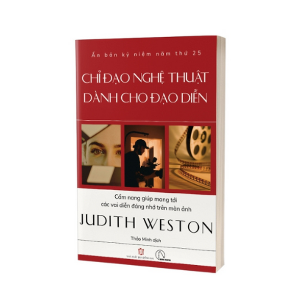(Ấn Bản Kỷ Niệm Năm Thứ 25) Chỉ Đạo Nghệ Thuật Dành Cho Đạo Diễn - Cẩm Nang Giúp Mang Tới Các Vai Diễn Đáng Nhớ Trên Màn Ảnh - Judith Weston - Thảo Minh Dịch - Lyceum