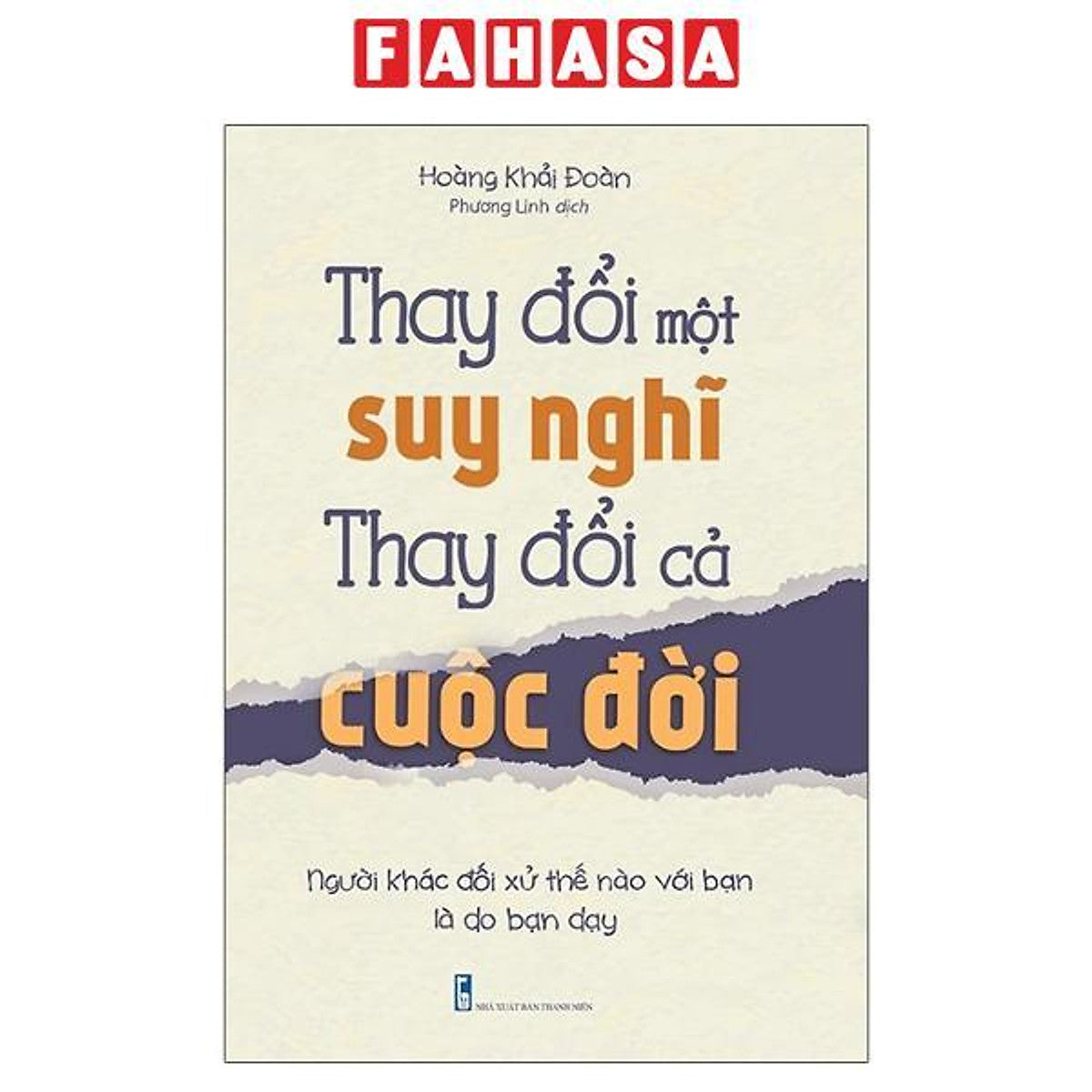 Sách - Thay Đổi Một Suy Nghĩ Thay Đổi Cả Cuộc Đời (Tái Bản 2026)