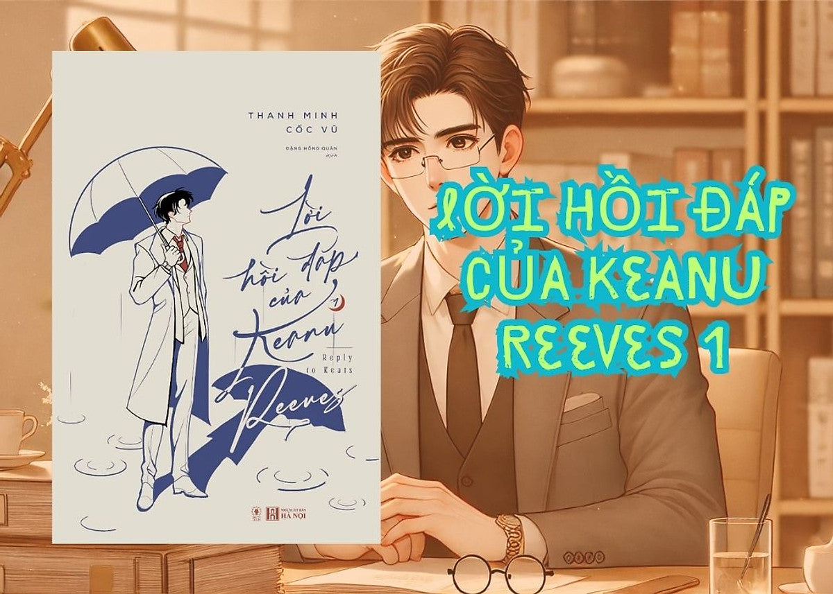Lời Hồi Đáp Của Keanu Reeves - Tập 1 - Linh Lan