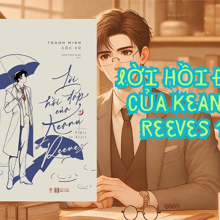Lời Hồi Đáp Của Keanu Reeves - Tập 1 - Linh Lan