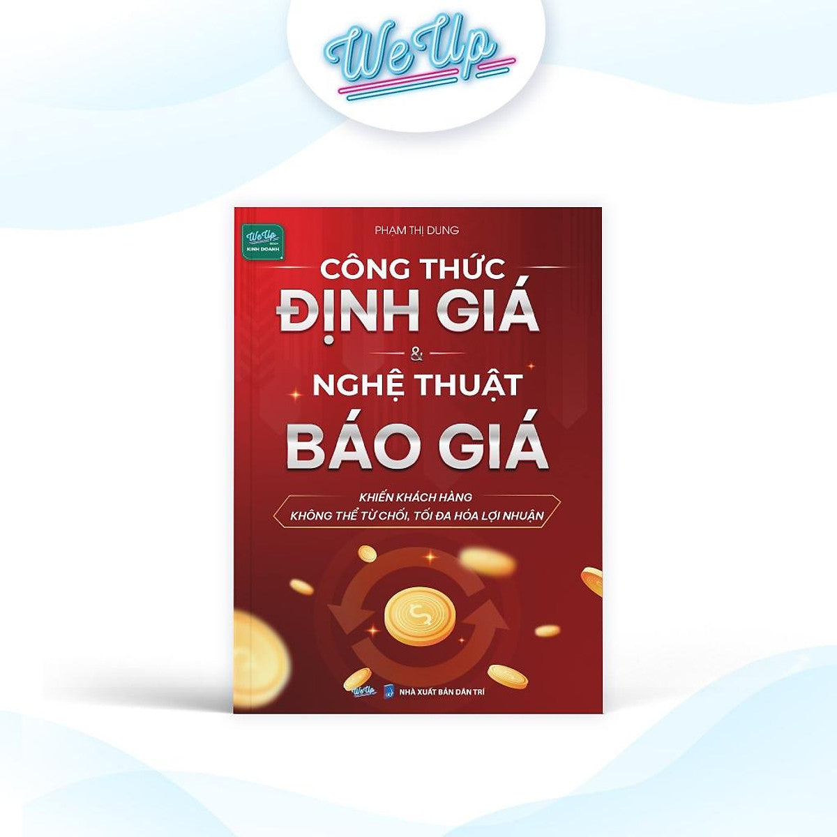Công Thức Định Giá & Nghệ Thuật Báo Giá - Khiến Khách Hàng Không Thể Từ Chối, Tối Đa Hóa Lợi Nhuận - Bản Quyền