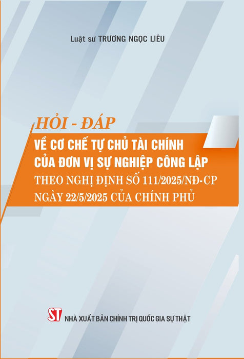 Hỏi - Đáp Về Cơ Chế Tự Chủ Tài Chính Của Đơn Vị Sự Nghiệp Công Lập Theo Nghị Định Số 111/2025/Nđ-Cp Ngày 22/5/2025 Của Chính Phủ