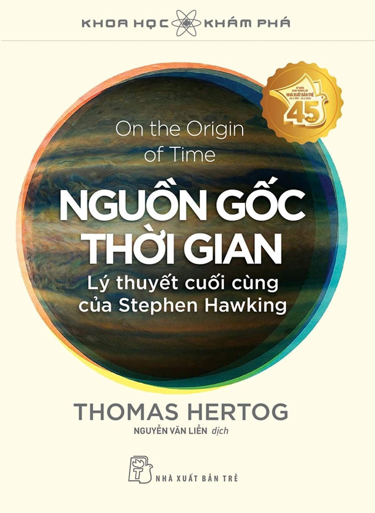 Khoa Học Khám Phá. Nguồn Gốc Thời Gian: Lý Thuyết Cuối Cùng Của Stephen Hawking
