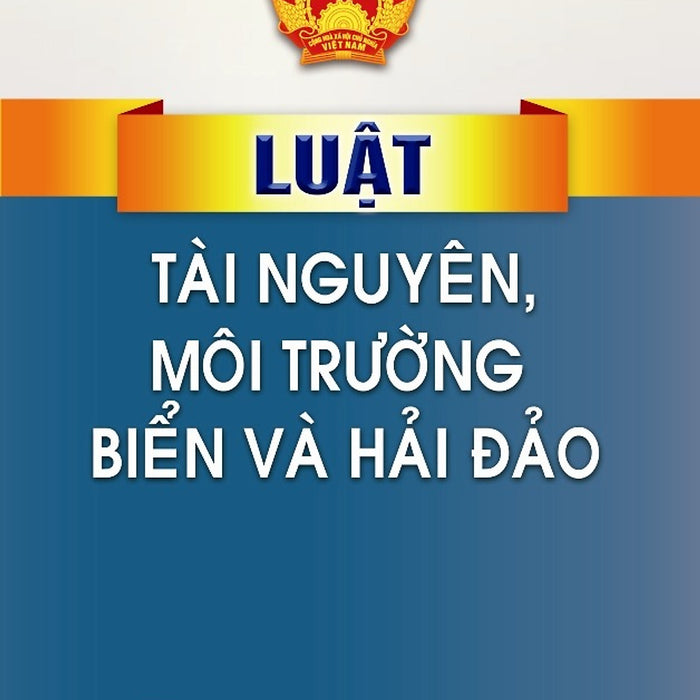 Luật Tài Nguyên, Môi Trường Biển Và Hải Đảo