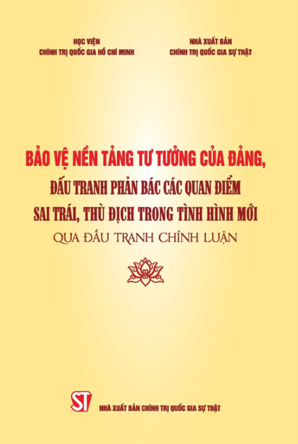 Bảo Vệ Nền Tảng Tư Tưởng Của Đảng, Đấu Tranh Phản Bác Các Quan Điểm Sai Trái, Thù Địch Trong Tình Hình Mới Qua Đấu Tranh Chính Luận
