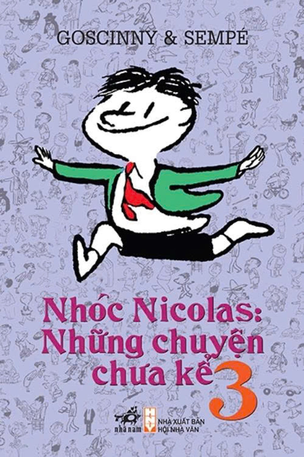 Nhóc Nicolas: Những Chuyện Chưa Kể Tập 3 – Goscinny, Sempe - Trác Phong Dịch – Nhã Nam -  Nxb Hội Nhà Văn
