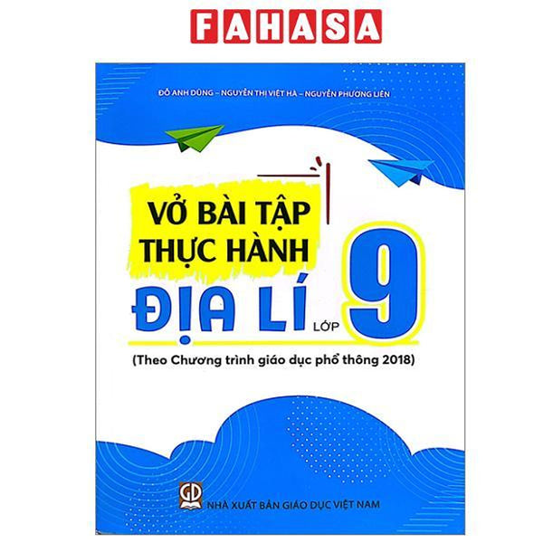 Sách - Vở Bài Tập Thực Hành Địa Lí Lớp 9 (Theo Chương Trình Giáo Dục Phổ Thông 2018)