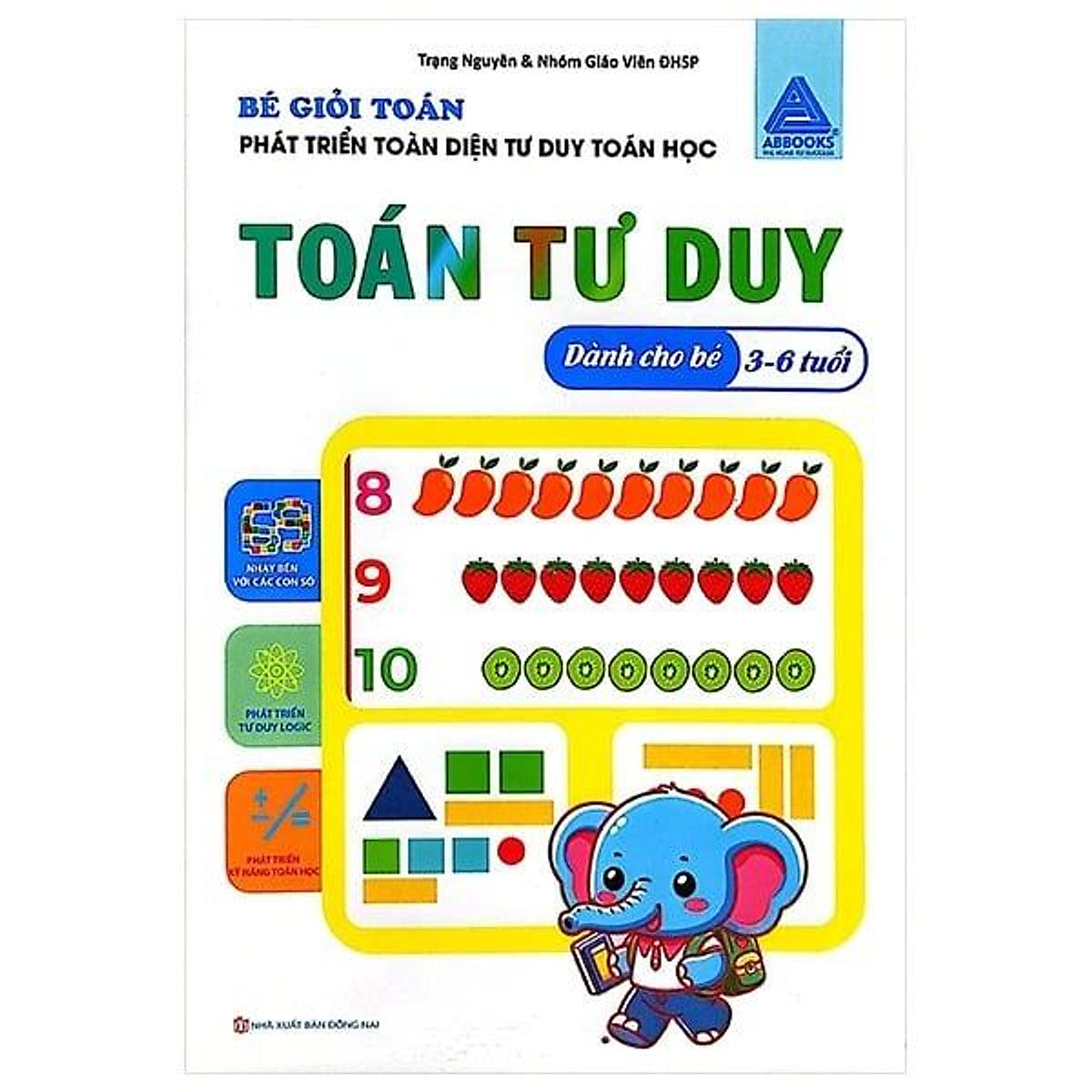 Sách Bé Giỏi Toán - Toán Tư Duy - Phát Triển Toàn Diện Tư Duy Toán Học (Dành Cho Bé 3-6 Tuổi)