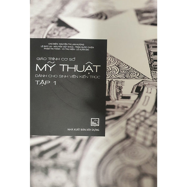 Giáo Trình Cơ Sở Mỹ Thuật Dành Cho Sinh Viên Kiến Trúc Tập1 (Xd-Mk)