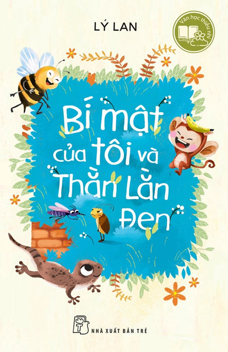 Văn Học Thiếu Nhi: Bí Mật Của Tôi Và Thằn Lằn Đen - Lý Lan - Thanh Thảo Dịch – Nxb Trẻ