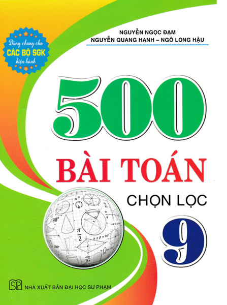 Sách-500 Bài Toán Chọn Lọc 9 (Dùng Chung Cho Các Bộ Sgk Hiện Hành)