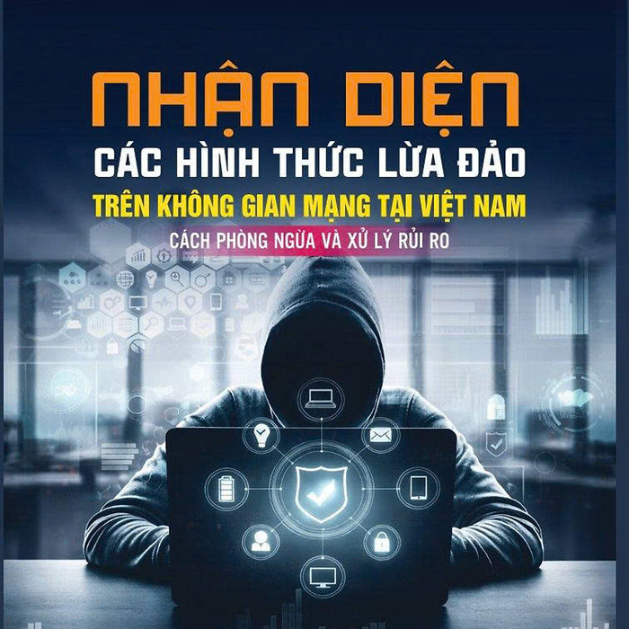 Nhận Diện Các Hình Thức Lừa Đảo Trên Không Gian Mạng Tại Việt Nam
