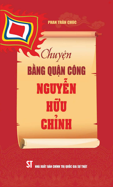 Chuyện Bằng Công Quận Nguyễn Hữu Chỉnh - Bản In 2024