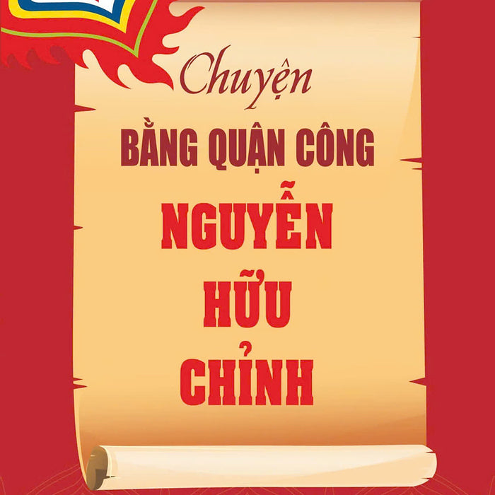 Chuyện Bằng Công Quận Nguyễn Hữu Chỉnh - Bản In 2024