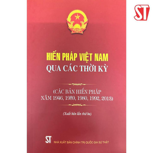 [Sách] Hiến Pháp Việt Nam Qua Các Thời Kỳ (Các Bản Hiến Pháp Năm 1946, 1959, 1980,1992, 2013)