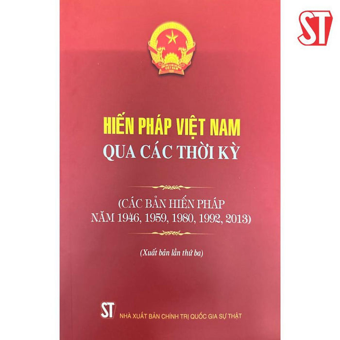 [Sách] Hiến Pháp Việt Nam Qua Các Thời Kỳ (Các Bản Hiến Pháp Năm 1946, 1959, 1980,1992, 2013)