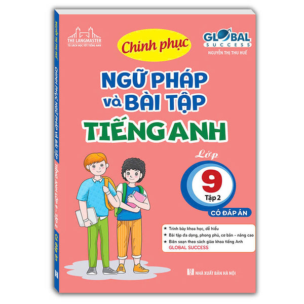 Global Success - Chinh Phục Ngữ Pháp Và Bài Tập Tiếng Anh Lớp 9 Tập 2 (Có Đáp Án)